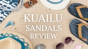 Read more about the article Kuailu Sandals Review: Worth The Hype Or Scam?