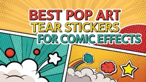 Read more about the article 7 Best Pop Art Tear Stickers for Comic Effects in 2026