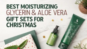 Read more about the article 8 Best Moisturizing Glycerin & Aloe Vera Gift Sets for Christmas 2026