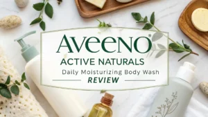 Read more about the article AVEENO Active Naturals Daily Moisturizing Body Wash Review 2026