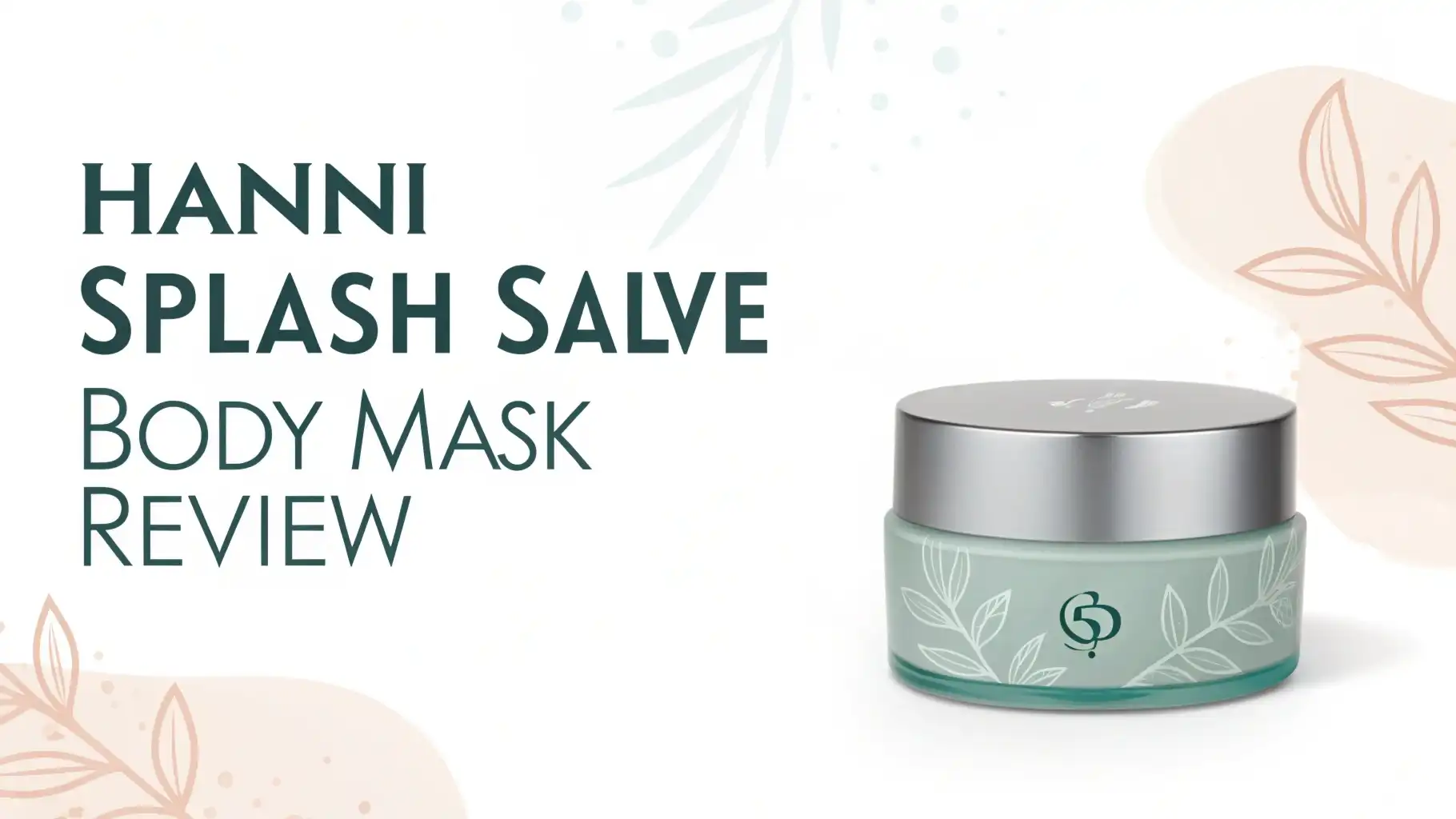 Read more about the article HANNI Splash Salve Body Mask Review: Live Up to the Hype?