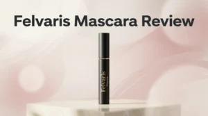 Read more about the article Felvaris Mascara Review 2026: Is It Worth Buying?