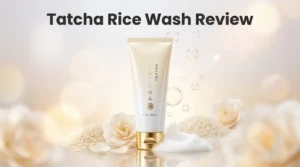Read more about the article Tatcha Rice Wash Review 2026: Worth The Hype?