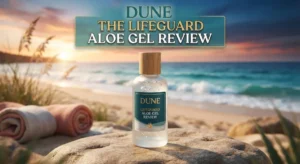 Read more about the article Dune The Lifeguard Aloe Gel Review 2026: Worth the Price Tag?